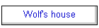 Wolf's house